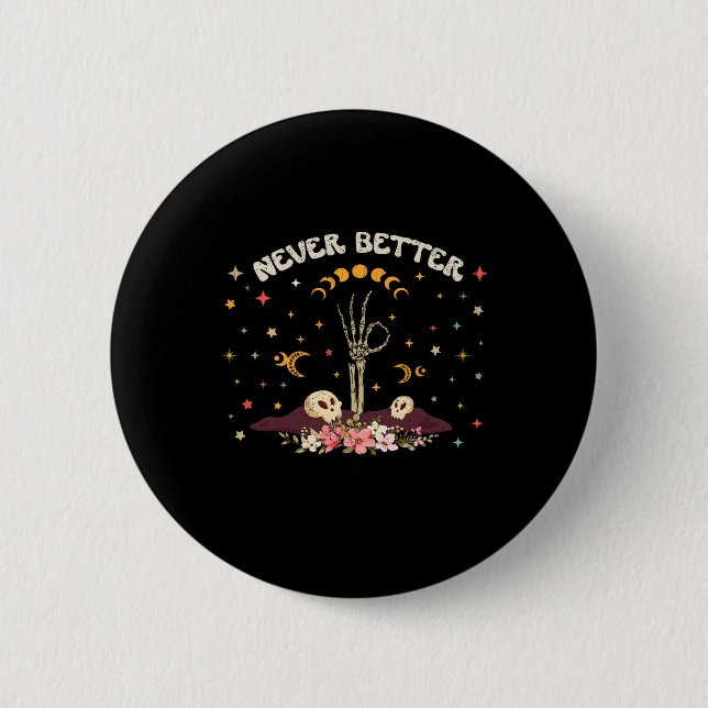 Never Better Floral Halloween Skeleton Funny Skull Button (Front)