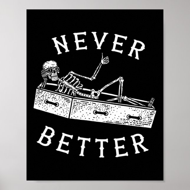 Never Better Fun Skeleton Halloween Costume Men Wo Poster (Front)