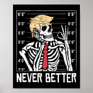 Never Better Funny Skeleton Mugshot America Hallow Poster