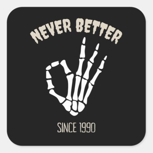 Never Better Okay Hand Sign Skeleton Design Square Sticker