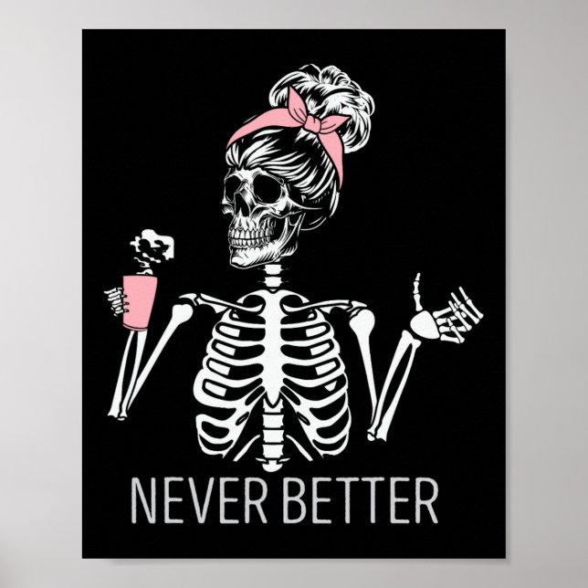 Never Better Skeleton Drinking Coffee Halloween Co Poster (Front)