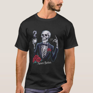 Never Better Skeleton Drinking Coffee Halloween Co T-Shirt