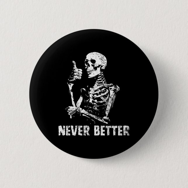 Never Better Skeleton Drinking Coffee Halloween Pa Button (Front)