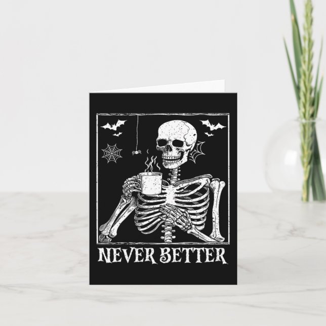 Never Better Skeleton Drinking Coffee Halloween Pa Card (Front)