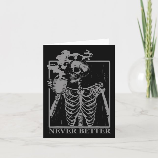 Never Better Skeleton Drinking Coffee Halloween Pa Card (Front)