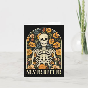 Never Better Skeleton Floral Funny Skull Halloween Card