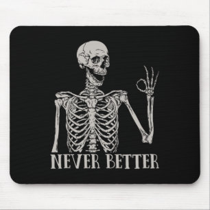 Never Better Skeleton Fun Skull Halloween  For Wom Mouse Pad