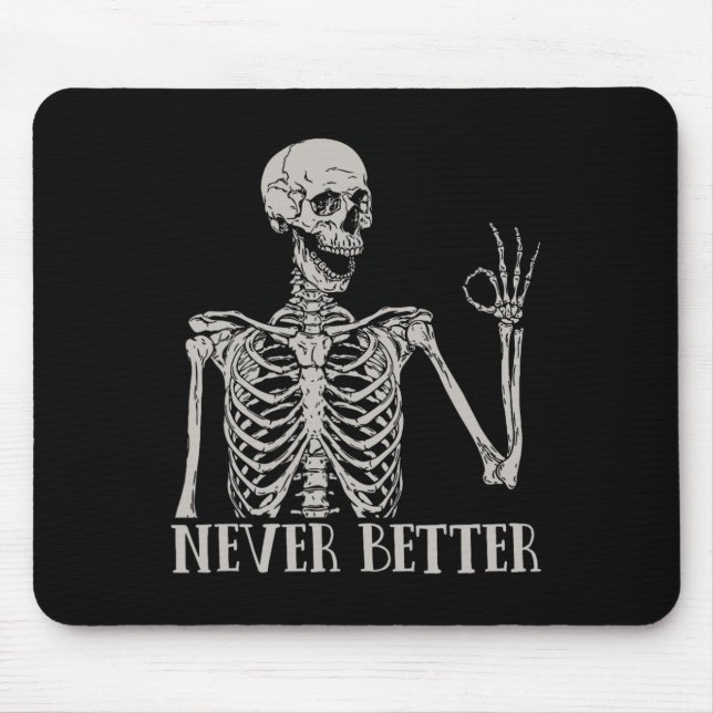 Never Better Skeleton Fun Skull Halloween  For Wom Mouse Pad (Front)