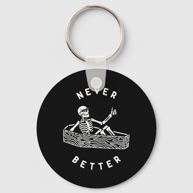 Never Better Skeleton Fun Skull Halloween  Keychain (Front)