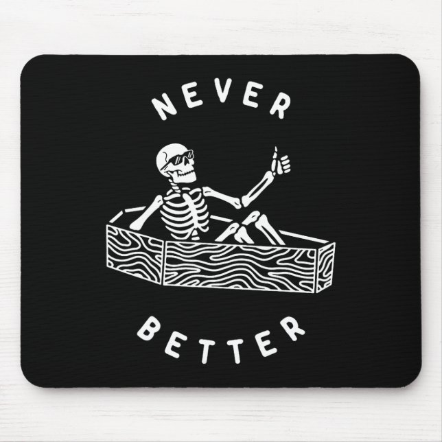 Never Better Skeleton Fun Skull Halloween  Mouse Pad (Front)