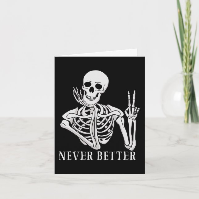Never Better Skeleton  Funny Halloween Skull  Card (Front)