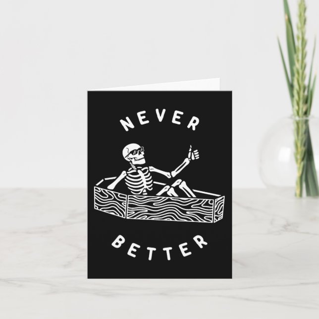 Never Better Skeleton Funny Skull Halloween  Card (Front)