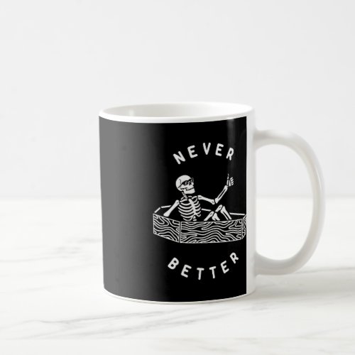 Never Better Skeleton Funny Skull Halloween  Coffee Mug