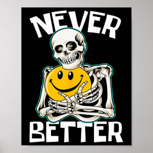 NEVER BETTER Skeleton Funny Skull Halloween Costum Poster