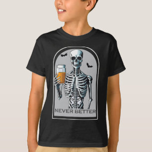 Never Better Skeleton Funny Skull Halloween For W T-Shirt