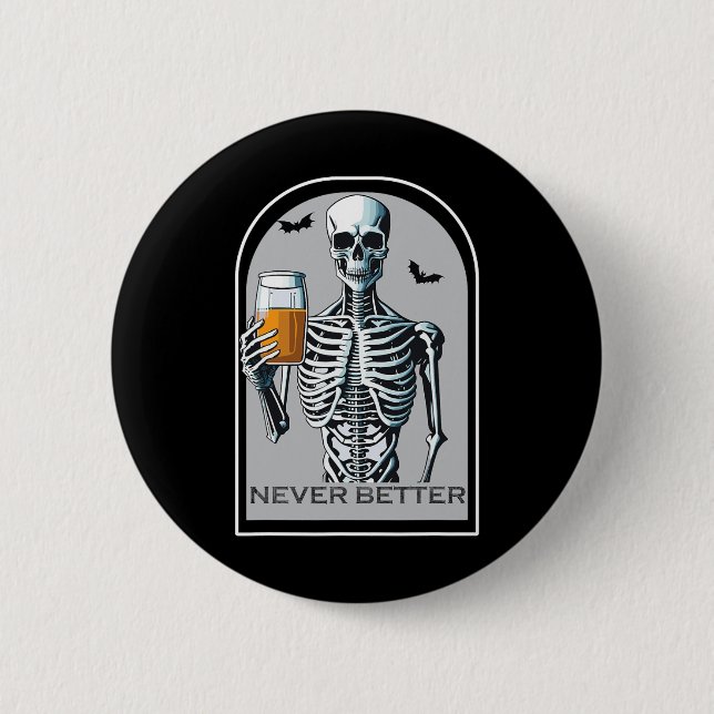 Never Better Skeleton Funny Skull Halloween Shirts Button (Front)