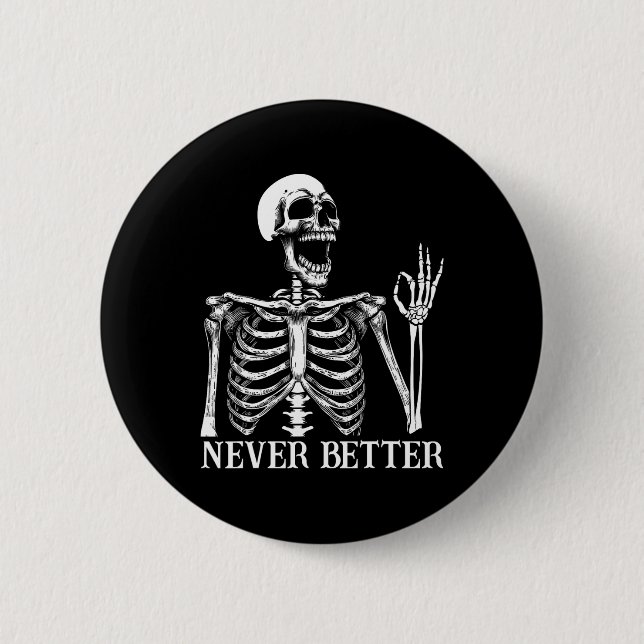 Never Better Skeleton Funny Skull Halloween Women  Button (Front)