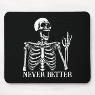 Never Better Skeleton Funny Skull Halloween Women Mouse Pad