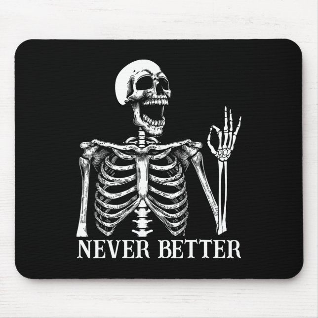 Never Better Skeleton Funny Skull Halloween Women  Mouse Pad (Front)