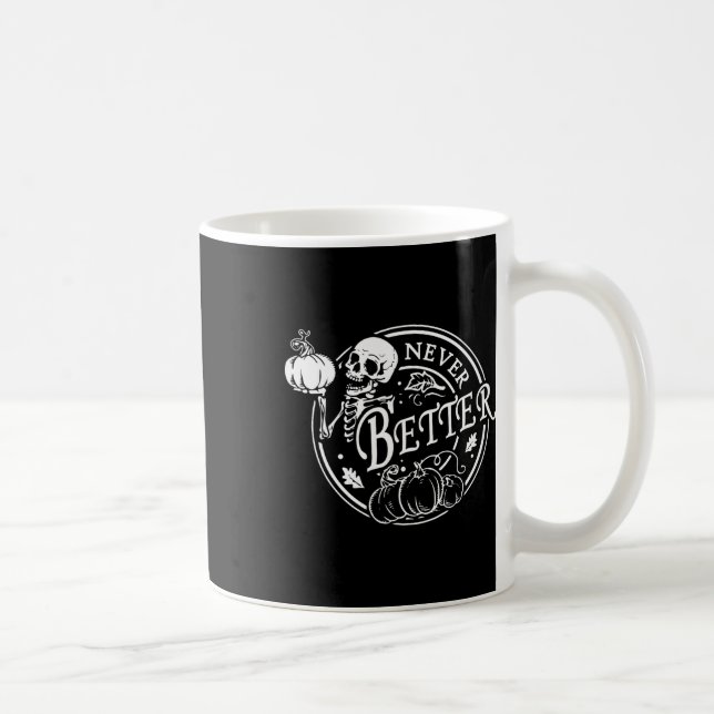 Never Better Skeleton Halloween Funny Skull Pumpki Coffee Mug (Right)