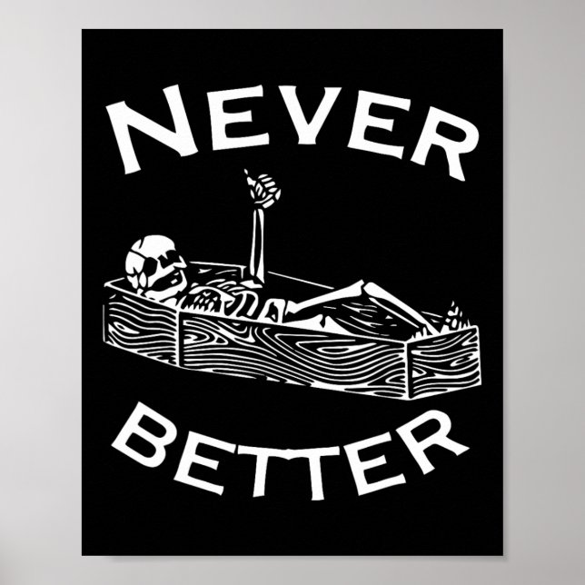 Never Better Skeleton Lazy Halloween Costume Fun S Poster (Front)