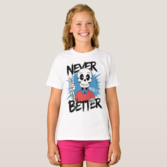 Never Better Skeleton Peace Sign T-Shirt (Front Full)
