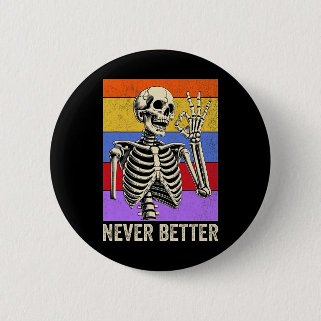 Never Better Skeleton Retro Funny Halloween Men Wo Button (Front)