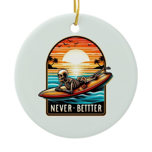 Never Better - Skeleton Surfing Sunset Wave Ceramic Ornament
