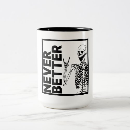Never Better Skeleton Two_Tone Coffee Mug
