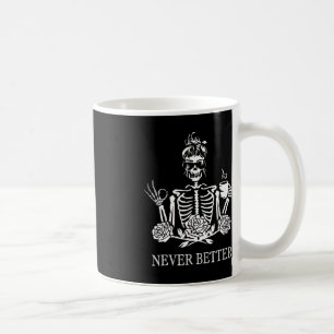 Never Better Skeleton Women Drinking Coffee Peace Coffee Mug