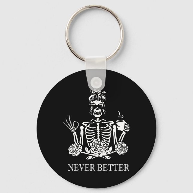 Never Better Skeleton Women Drinking Coffee Peace  Keychain (Front)