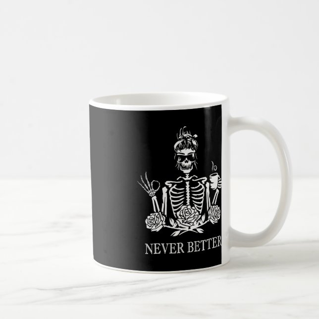 Never Better Skeleton Women Drinking Coffee Peace  Mug (Right)