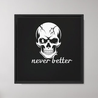 Never Better Skull Graphic Canvas Print