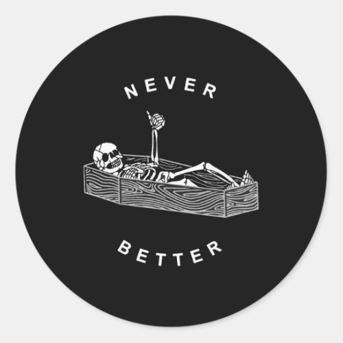 Never Better Skull Skeleton In The Coffin Hallowee Classic Round Sticker
