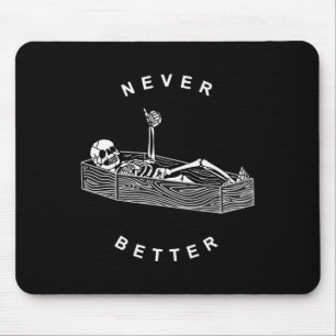 Never Better Skull Skeleton In The Coffin Hallowee Mouse Pad
