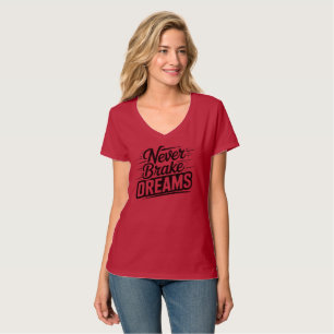 Never Brake Dreams   Motivational Women's Typograp T-Shirt