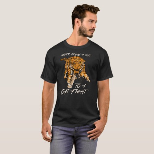 Never bring a bat to a cat fight Shirt _ Tiger tee