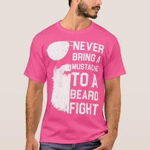 Never Bring A Mustache To A Beard Figh Funny T-Shirt