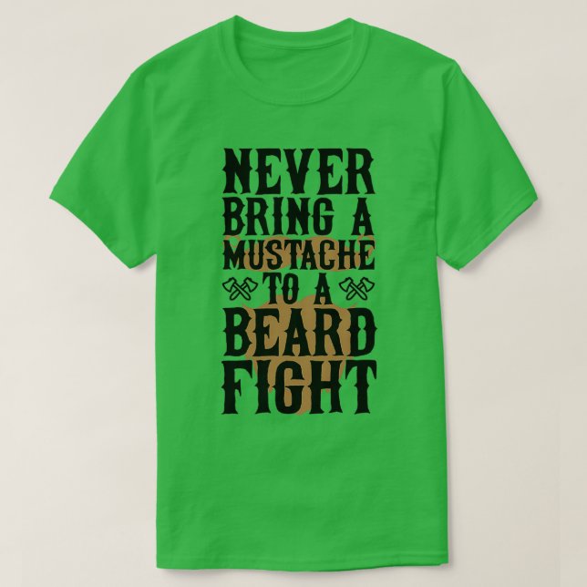 Never Bring A Mustache To A Beard Fight 2 1 T-Shirt (Design Front)