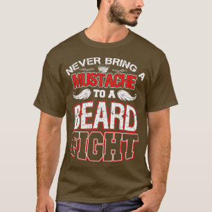 Never Bring A Mustache To A Beard Fight 2 T-Shirt