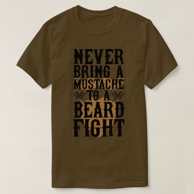 Never Bring A Mustache To A Beard Fight 3 T-Shirt (Design Front)