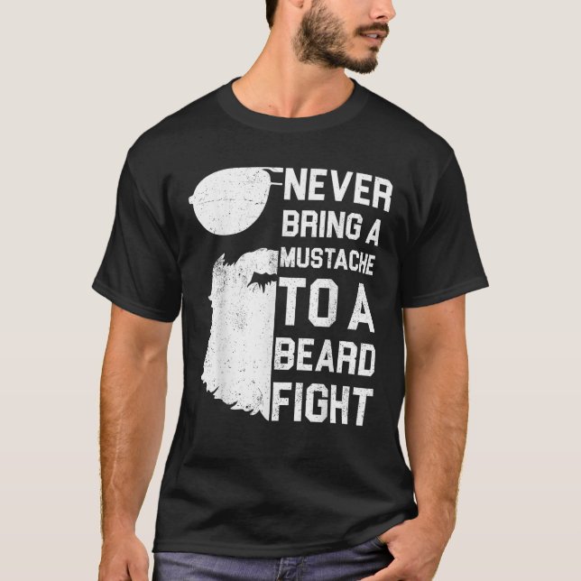 Never Bring A Mustache To A Beard Fight Shirt Funn (Front)