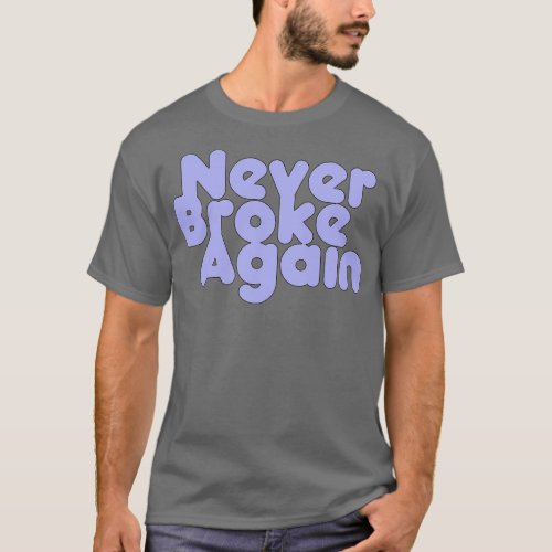 Never Broke Again 1 T_Shirt