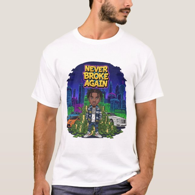 "Never Broke Again" Urban Art T-Shirt  (Front)