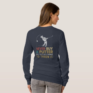 Never Buy a Putter - Funny Golf Humor T-Shirt