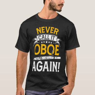 Never Call It Oboe Again Bassoon Players Bassooni T-Shirt