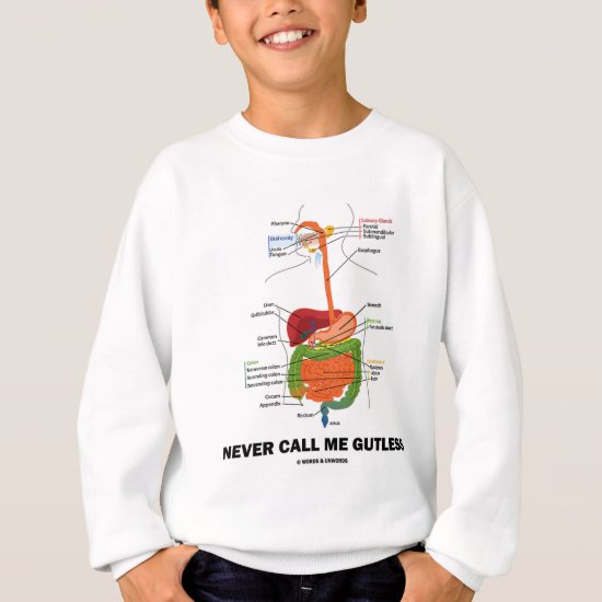 Never Call Me Gutless (Digestive System Humor) Sweatshirt