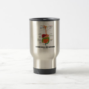 Never Call Me Gutless (Digestive System Humor) Travel Mug