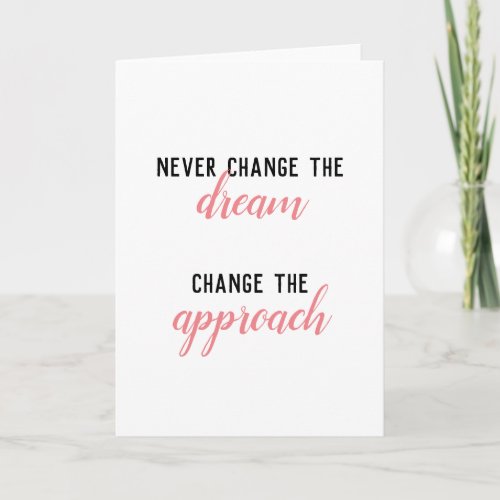 Never Change the Dream Change Approach Blank Card