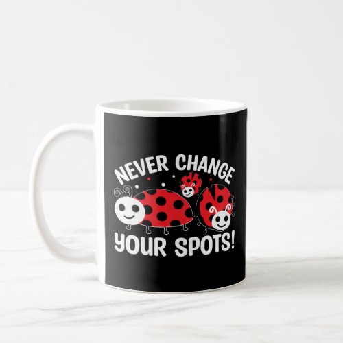 Never Change Your Spots Entomologist Insect Nature Coffee Mug